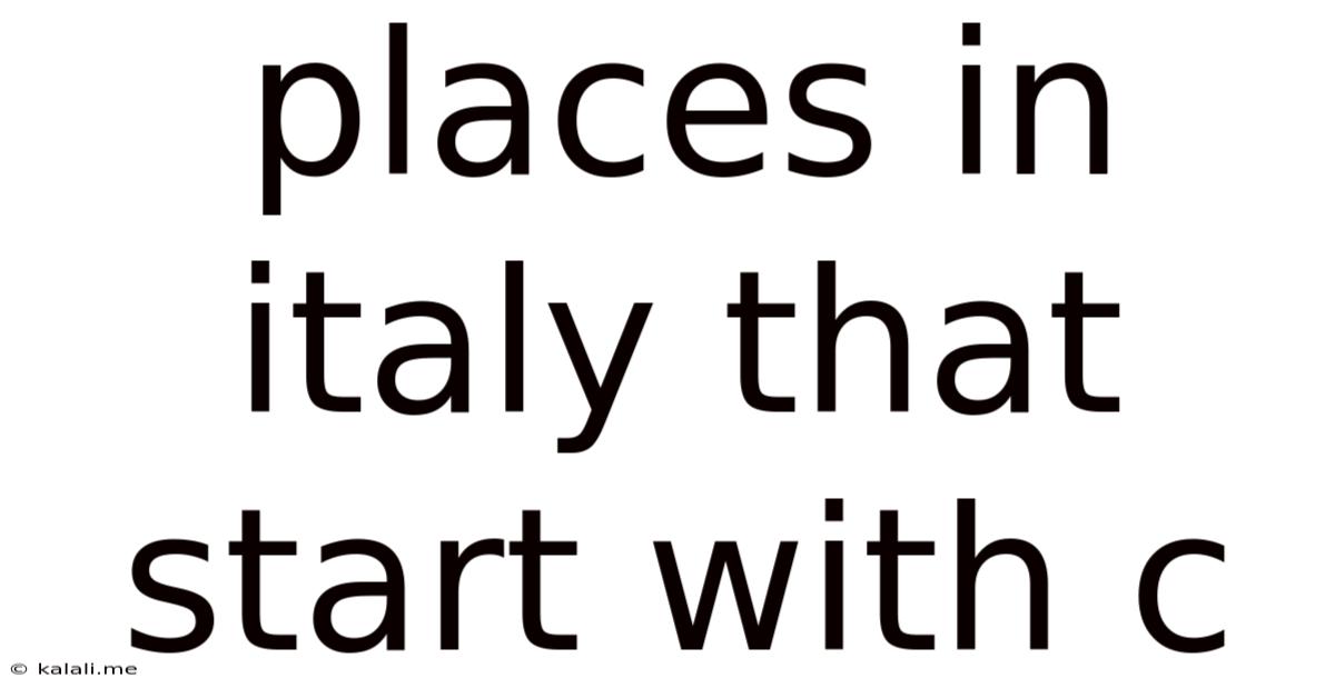 Places In Italy That Start With C