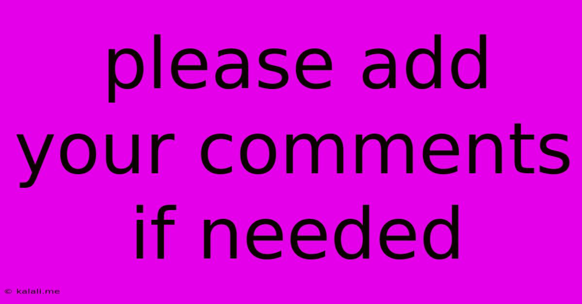 Please Add Your Comments If Needed