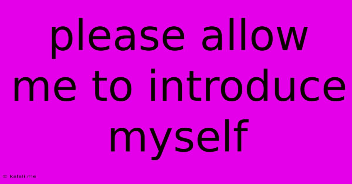 Please Allow Me To Introduce Myself