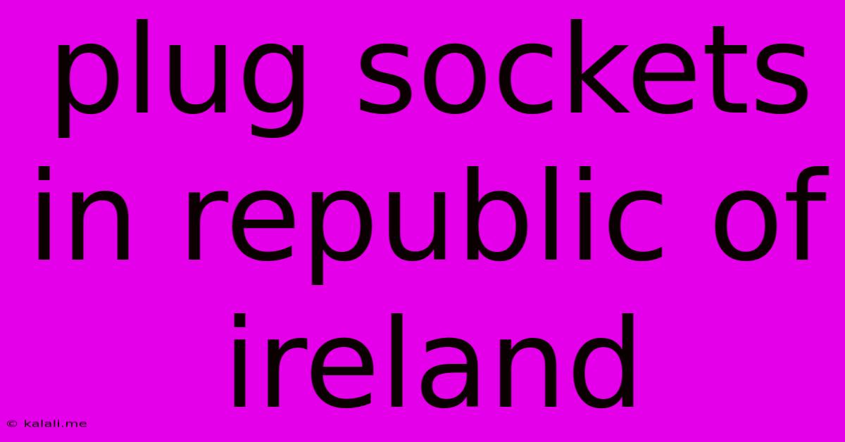 Plug Sockets In Republic Of Ireland