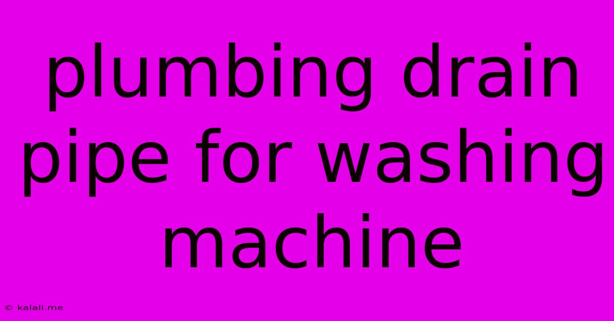Plumbing Drain Pipe For Washing Machine