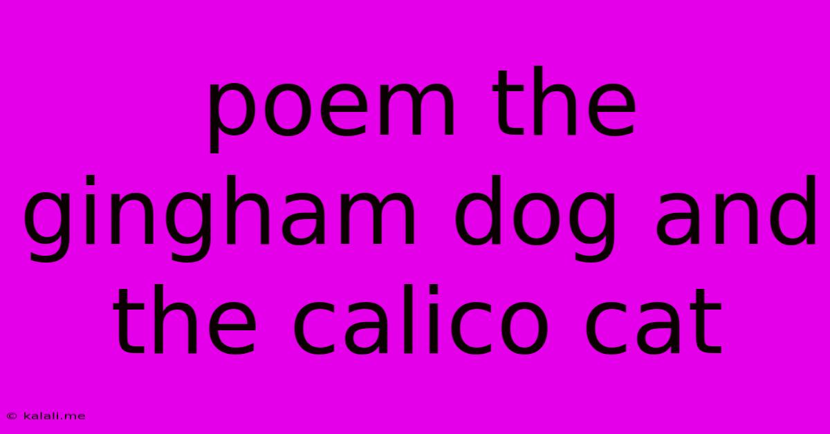 Poem The Gingham Dog And The Calico Cat