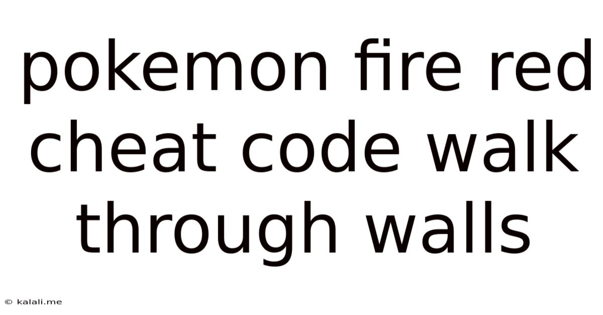 Pokemon Fire Red Cheat Code Walk Through Walls