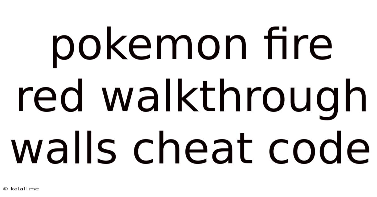 Pokemon Fire Red Walkthrough Walls Cheat Code