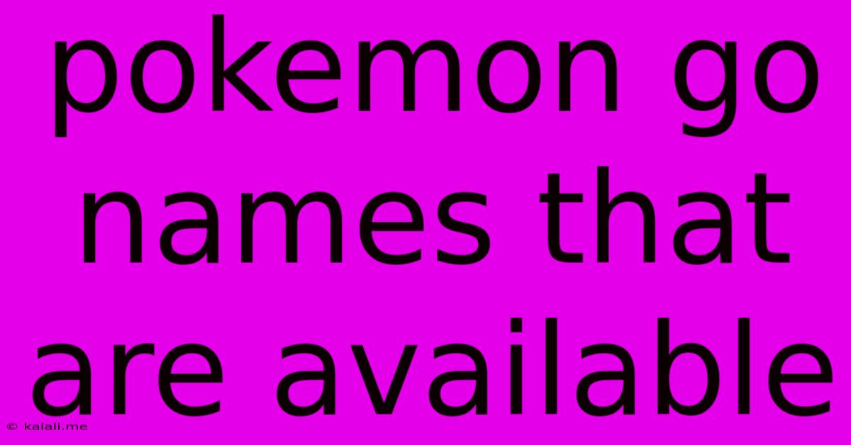 Pokemon Go Names That Are Available