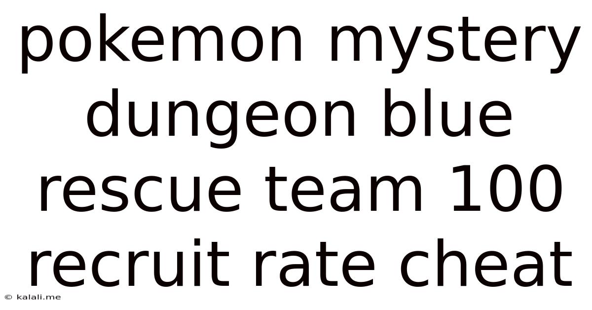 Pokemon Mystery Dungeon Blue Rescue Team 100 Recruit Rate Cheat