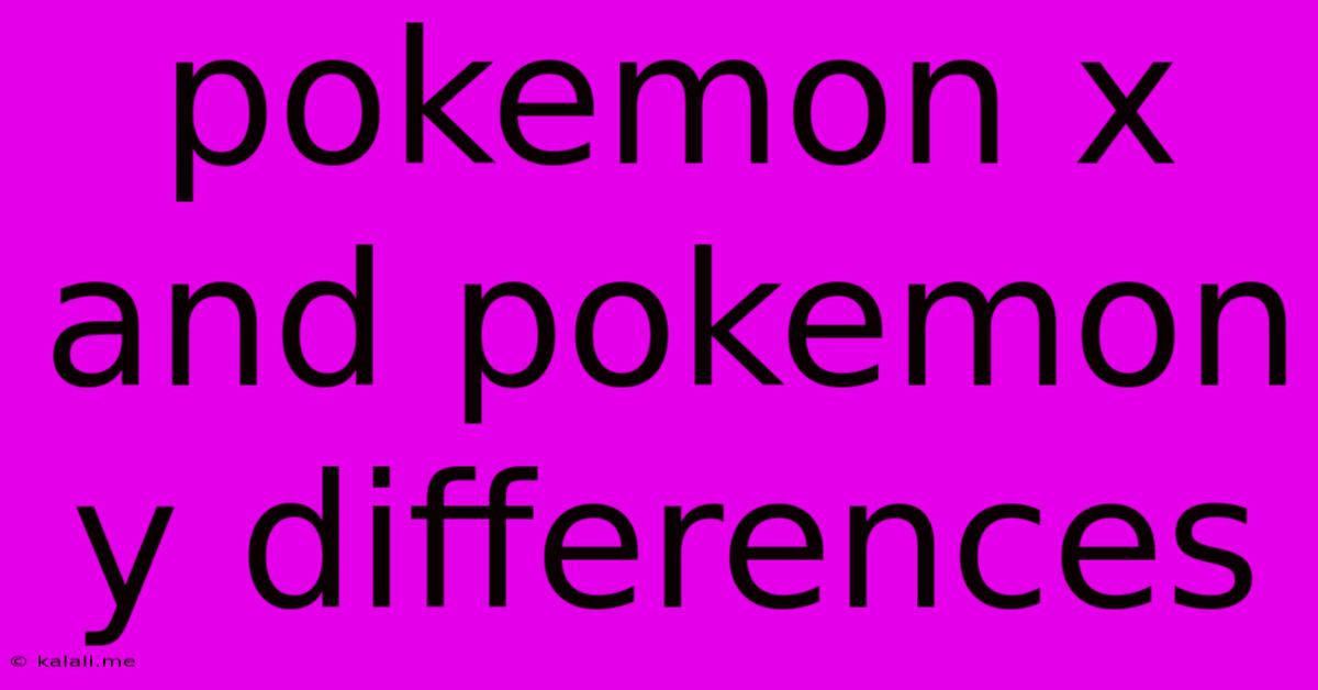 Pokemon X And Pokemon Y Differences