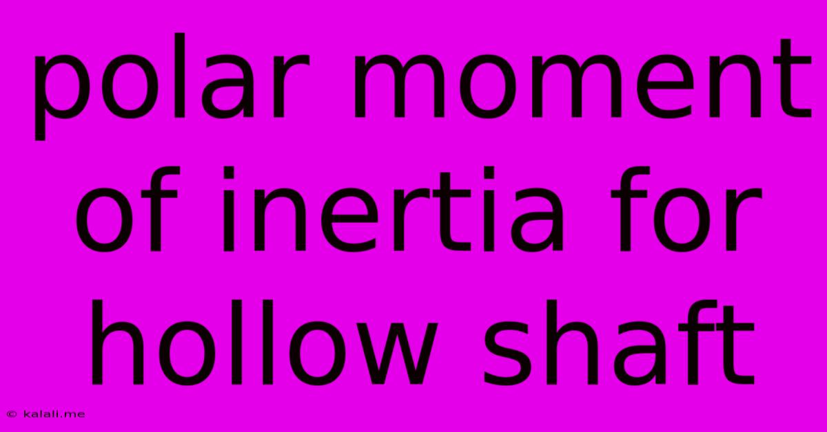 Polar Moment Of Inertia For Hollow Shaft