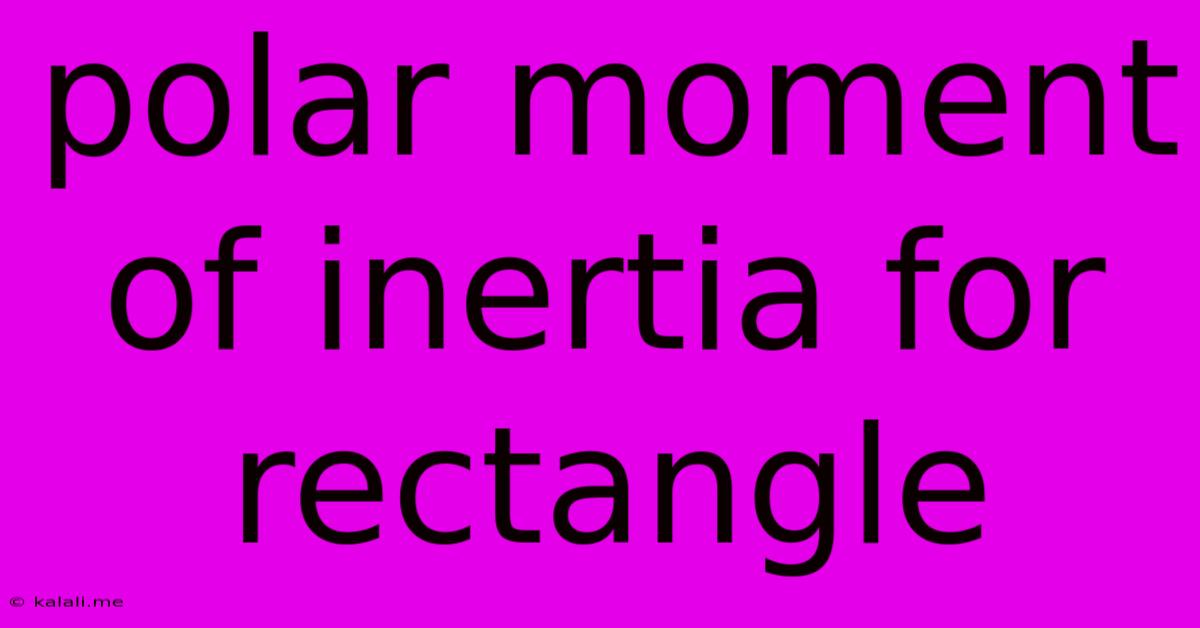 Polar Moment Of Inertia For Rectangle