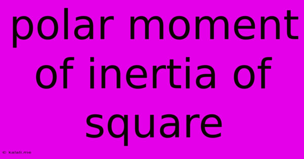 Polar Moment Of Inertia Of Square