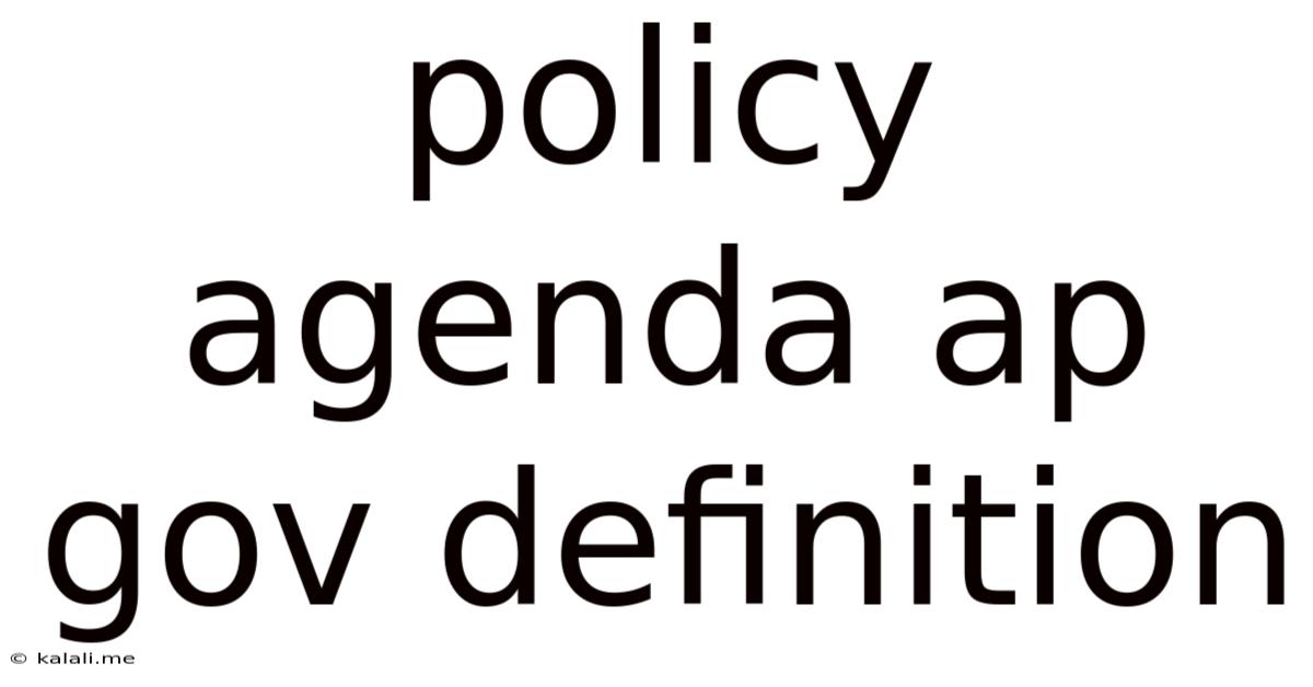 Policy Agenda Ap Gov Definition