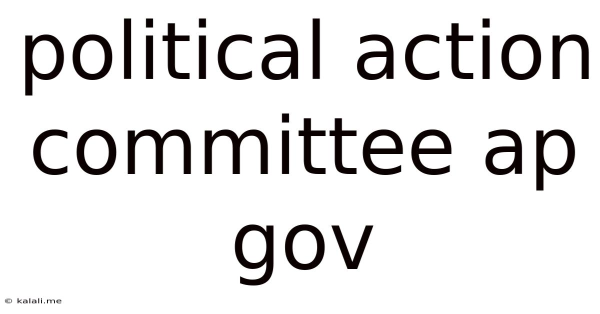 Political Action Committee Ap Gov