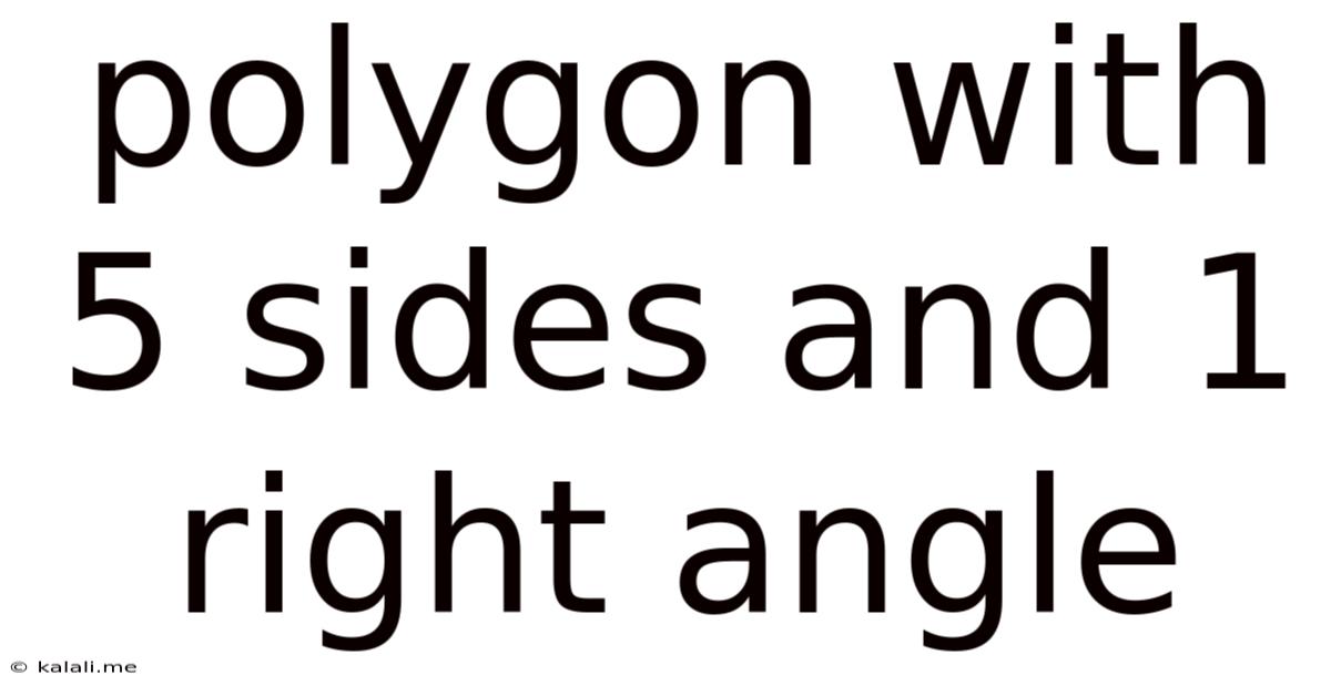 Polygon With 5 Sides And 1 Right Angle