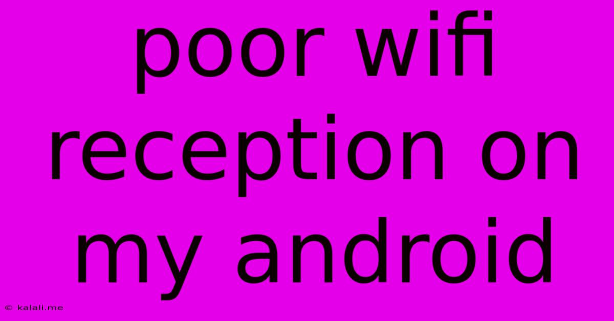 Poor Wifi Reception On My Android