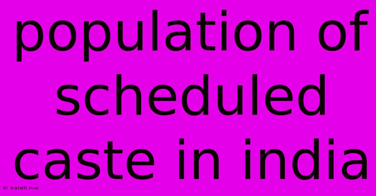 Population Of Scheduled Caste In India