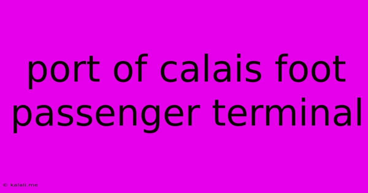 Port Of Calais Foot Passenger Terminal