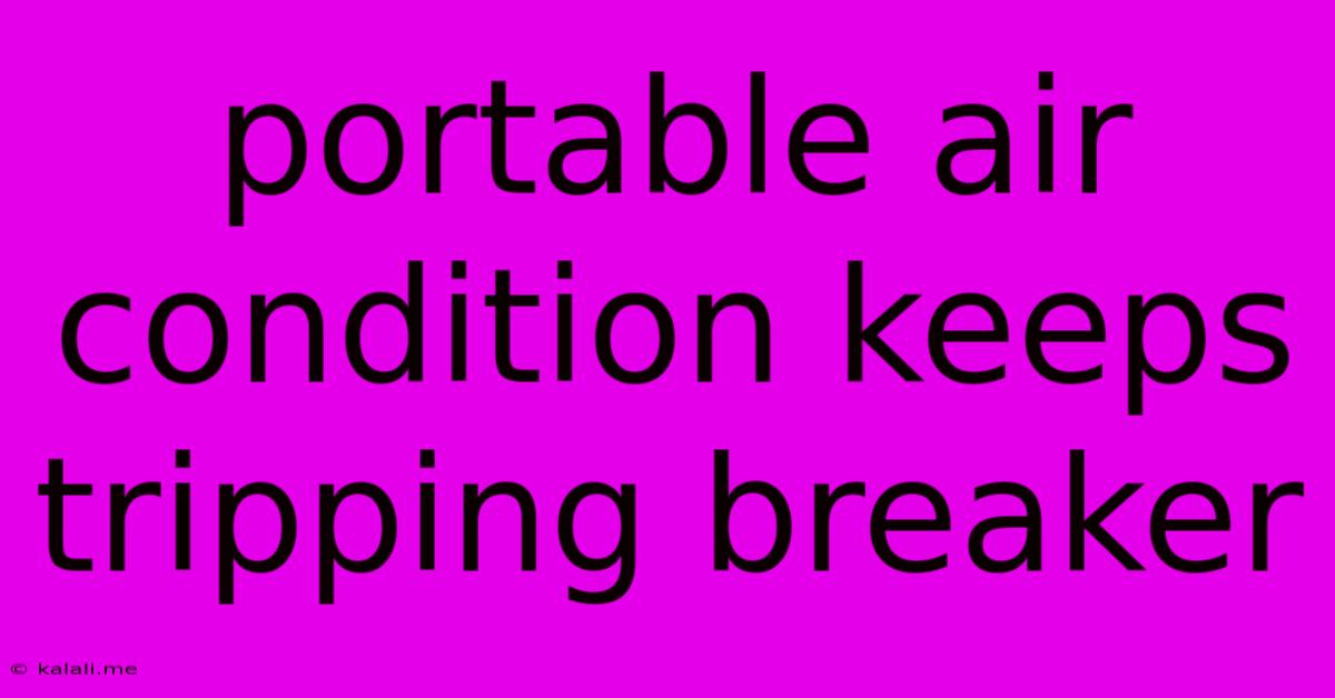 Portable Air Condition Keeps Tripping Breaker