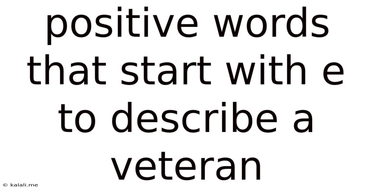 Positive Words That Start With E To Describe A Veteran