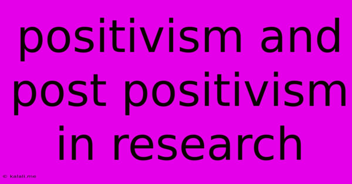 Positivism And Post Positivism In Research