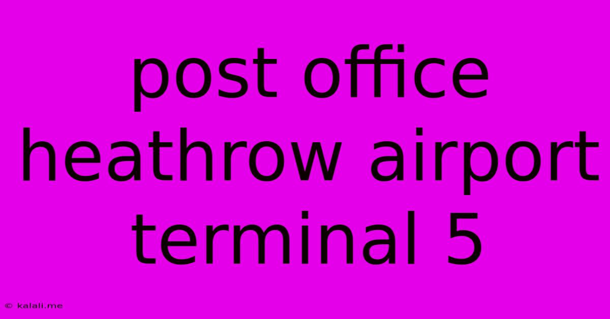 Post Office Heathrow Airport Terminal 5