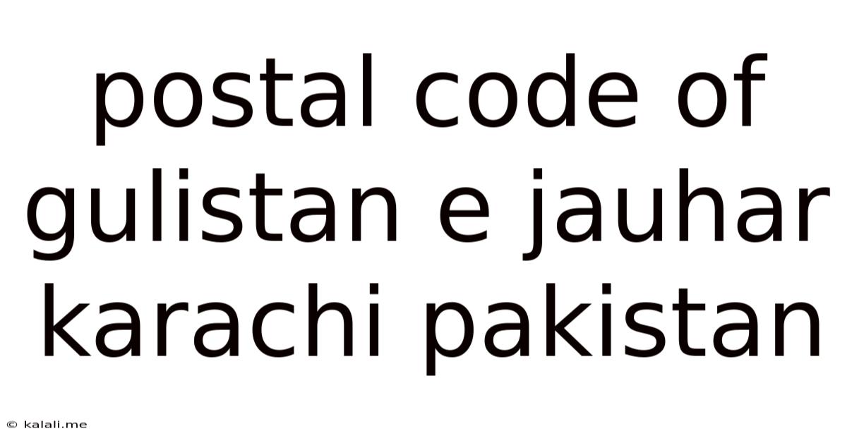 Postal Code Of Gulistan E Jauhar Karachi Pakistan