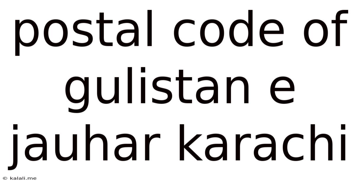 Postal Code Of Gulistan E Jauhar Karachi