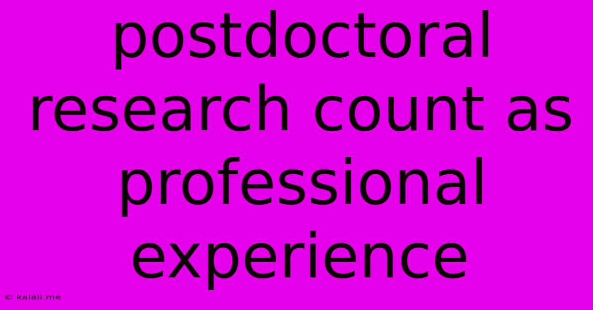 Postdoctoral Research Count As Professional Experience