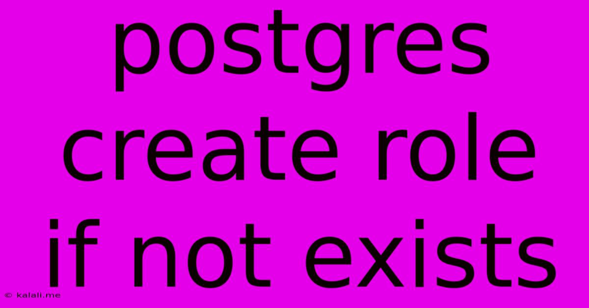 Postgres Create Role If Not Exists
