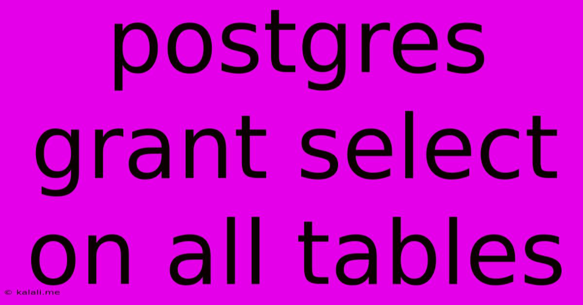 Postgres Grant Select On All Tables