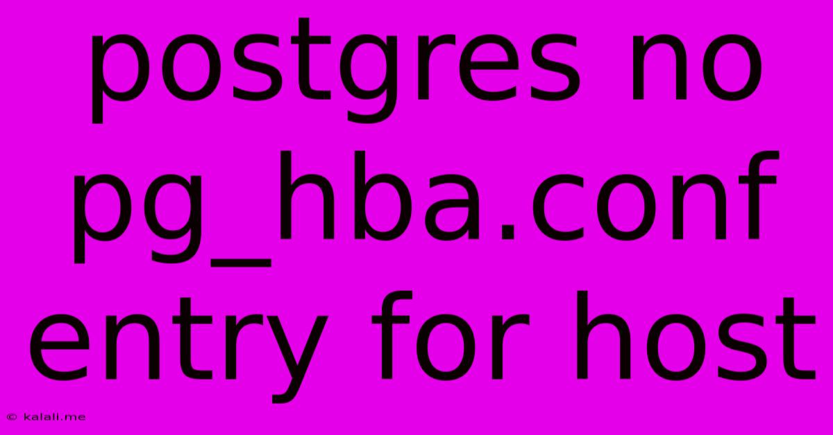 Postgres No Pg_hba.conf Entry For Host