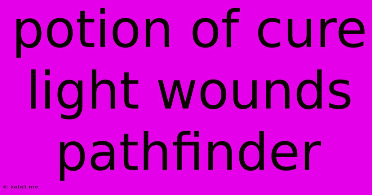 Potion Of Cure Light Wounds Pathfinder