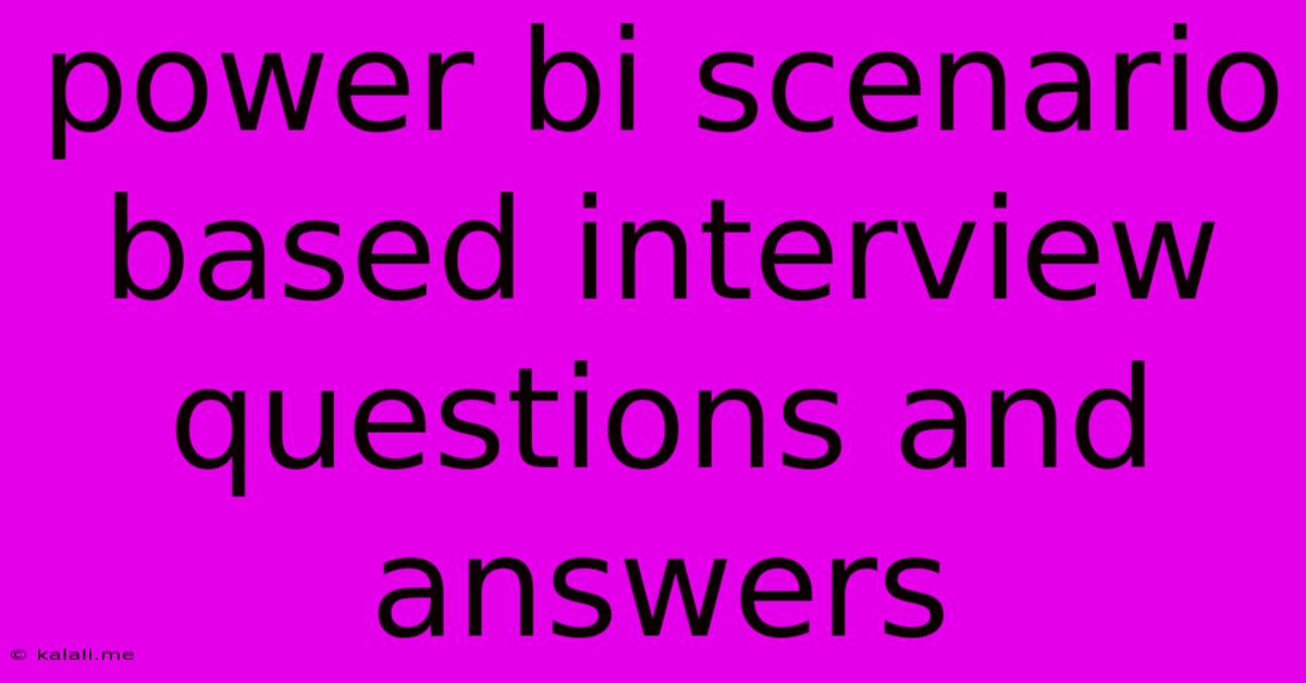 Power Bi Scenario Based Interview Questions And Answers