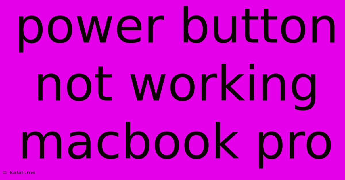Power Button Not Working Macbook Pro