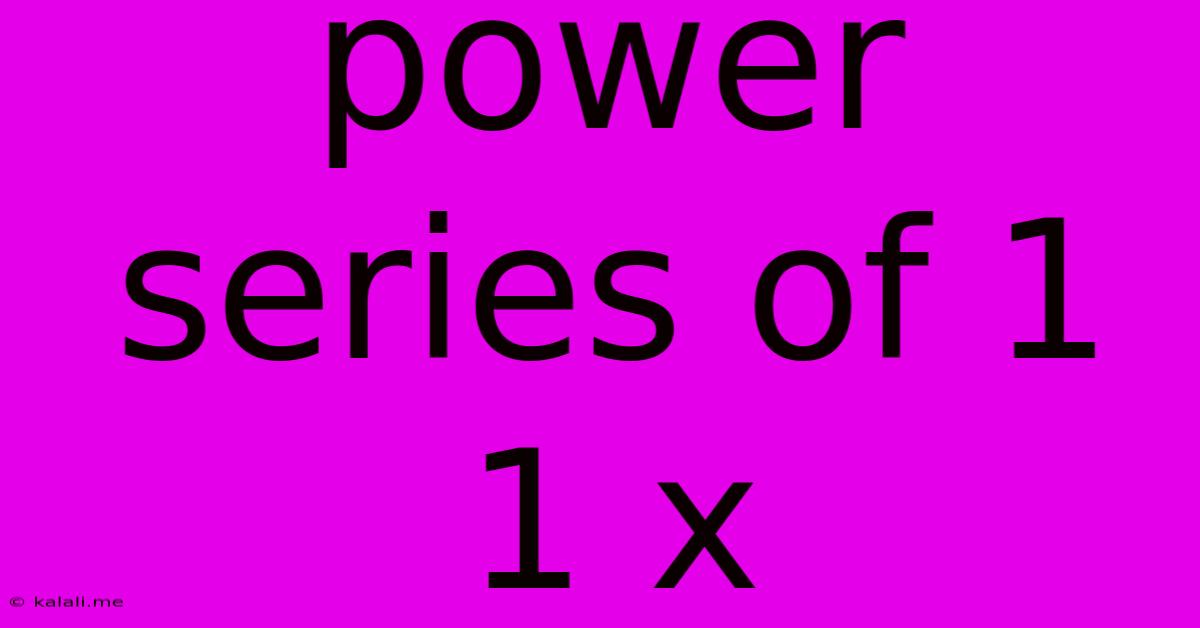 Power Series Of 1 1 X