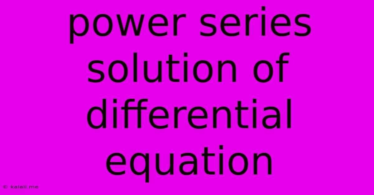 Power Series Solution Of Differential Equation