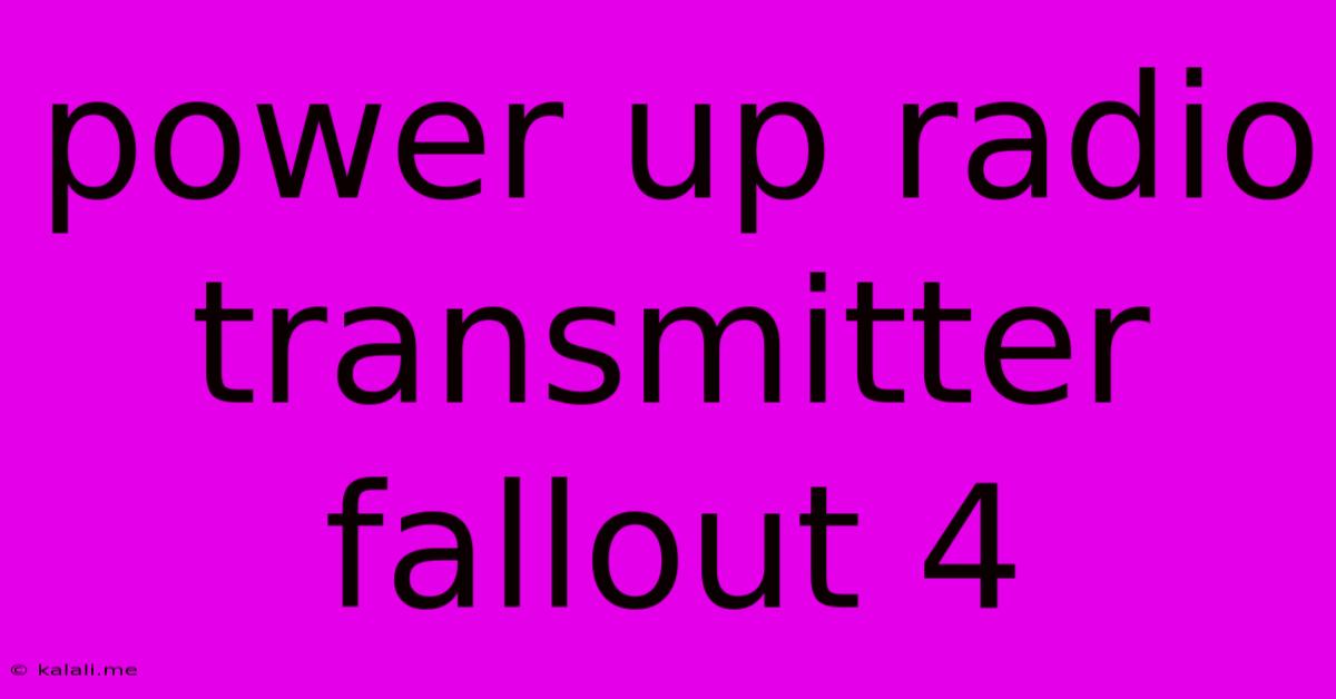 Power Up Radio Transmitter Fallout 4