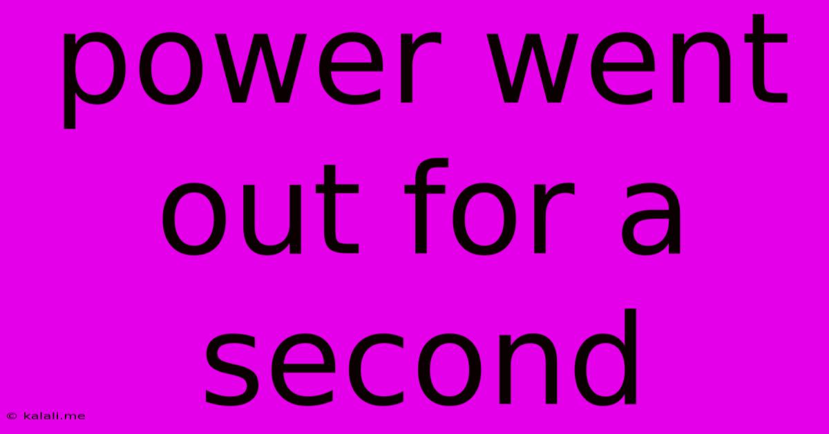 Power Went Out For A Second
