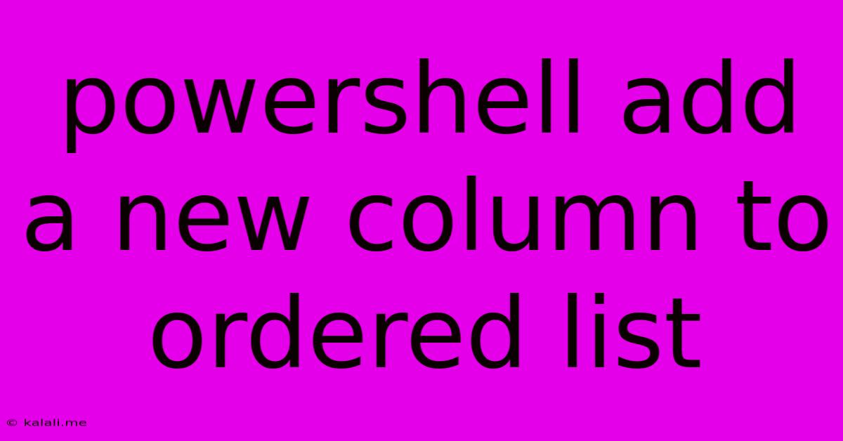 Powershell Add A New Column To Ordered List