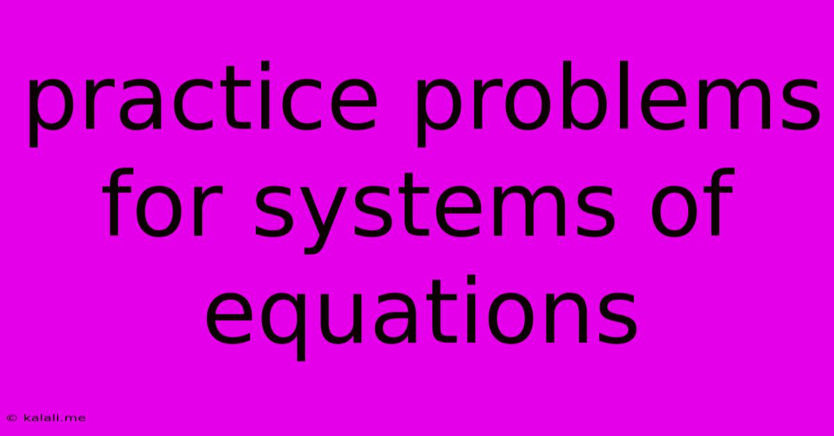 Practice Problems For Systems Of Equations