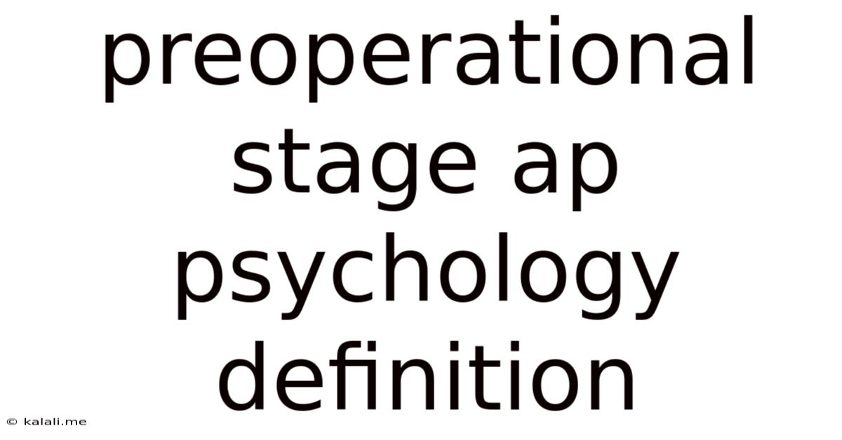 Preoperational Stage Ap Psychology Definition