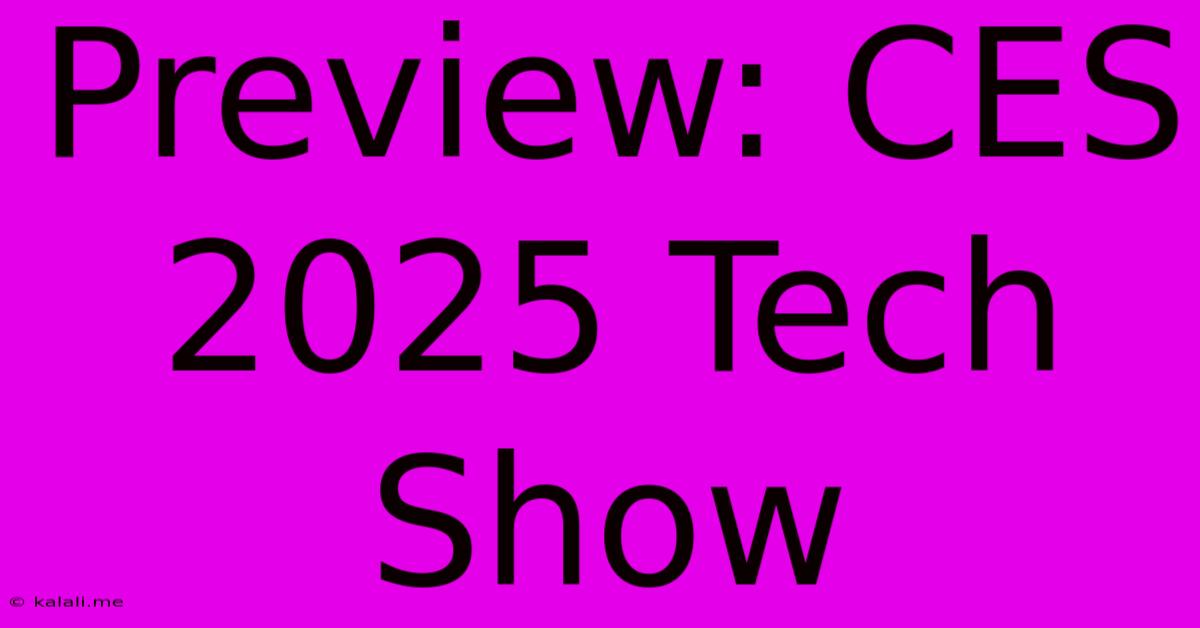 Preview: CES 2025 Tech Show