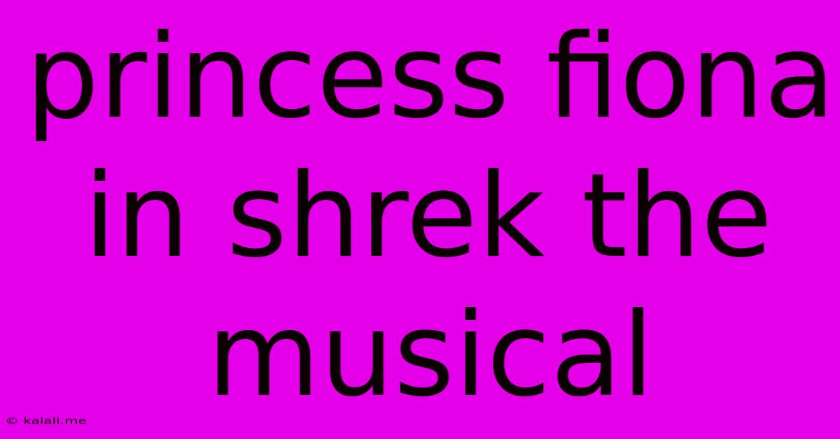 Princess Fiona In Shrek The Musical