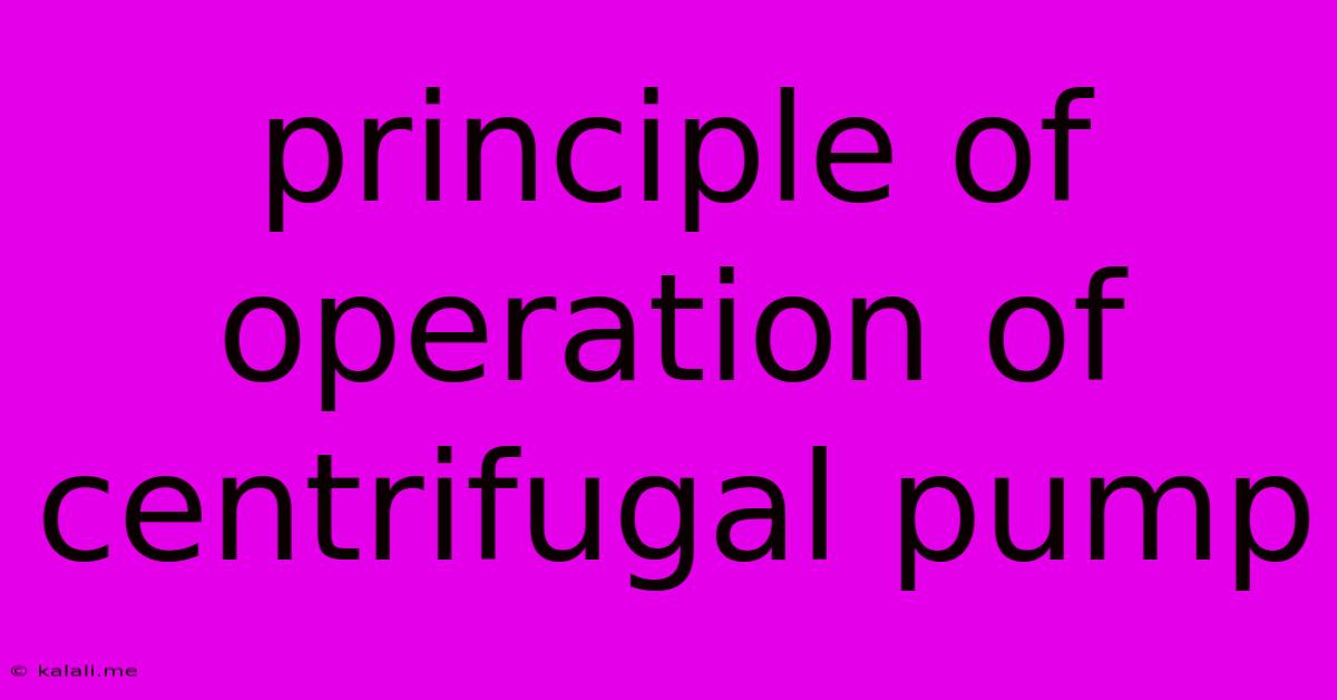 Principle Of Operation Of Centrifugal Pump