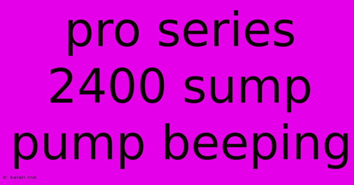 Pro Series 2400 Sump Pump Beeping