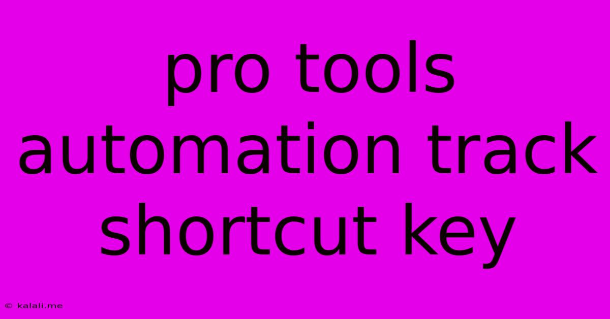 Pro Tools Automation Track Shortcut Key