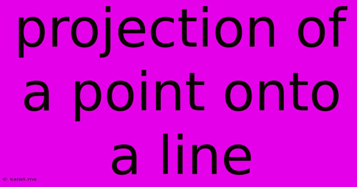 Projection Of A Point Onto A Line