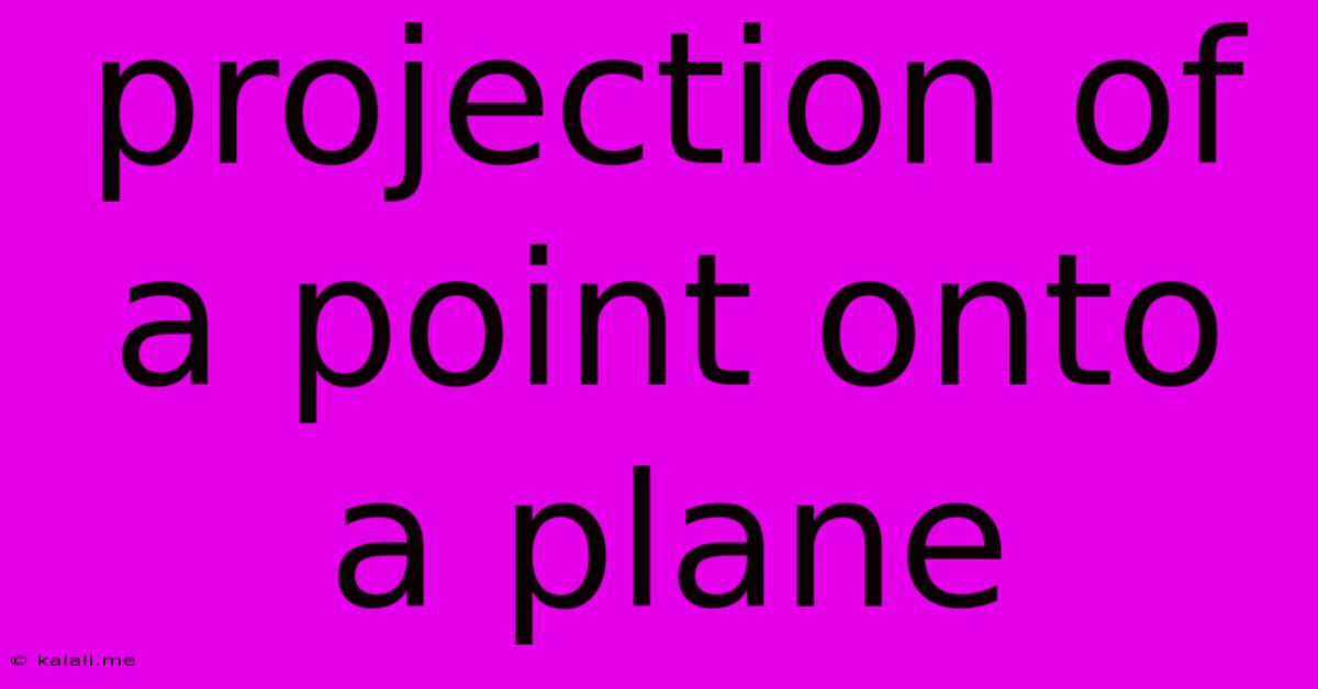 Projection Of A Point Onto A Plane