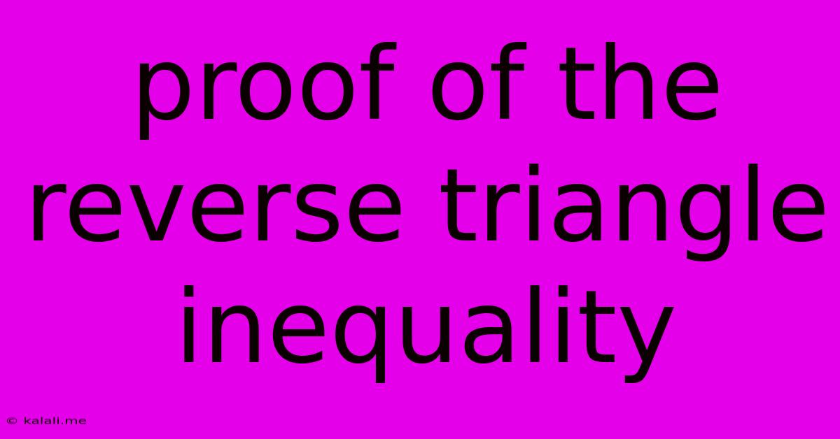 Proof Of The Reverse Triangle Inequality