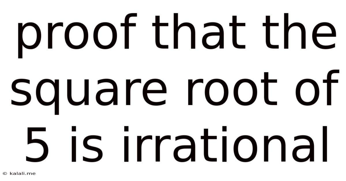 Proof That The Square Root Of 5 Is Irrational