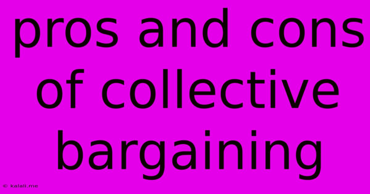 Pros And Cons Of Collective Bargaining